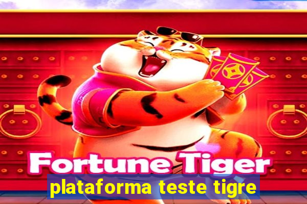 plataforma teste tigre